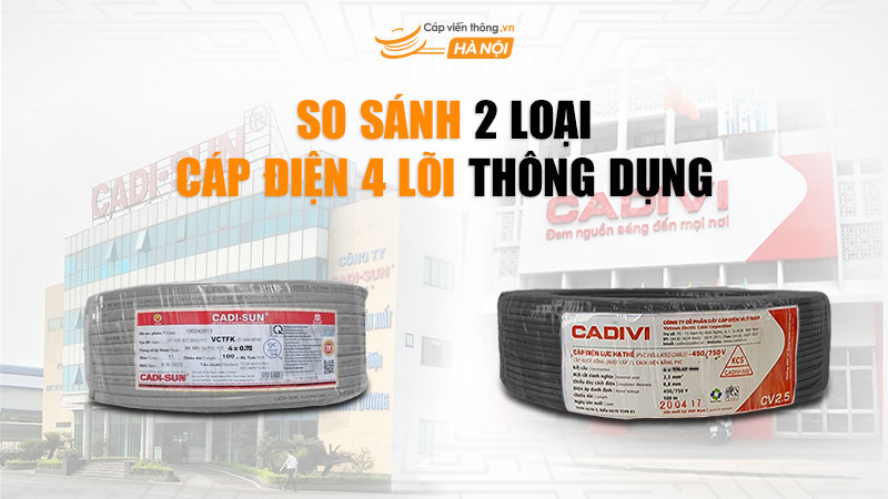 So sánh 2 loại cáp điện 4 lõi thông dụng CXV Cadisun & Cadivi