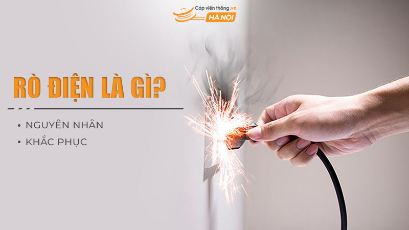 Rò điện là gì? Nguyên nhân và cách khắc phục