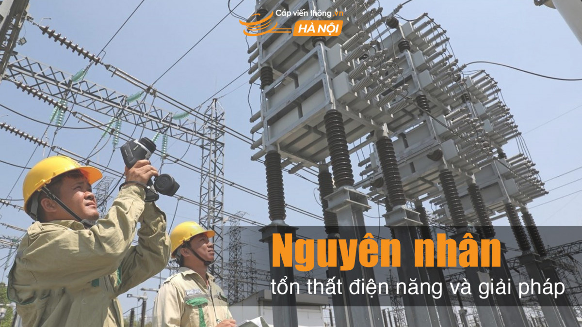 Nguyên nhân tổn thất điện năng và giải pháp