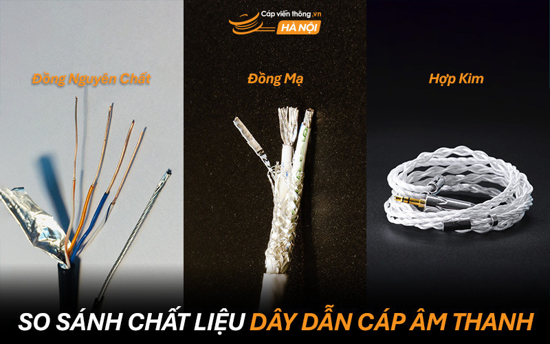 So sánh chất liệu dây dẫn cáp âm thanh: Đồng nguyên chất, đồng mạ và hợp kim