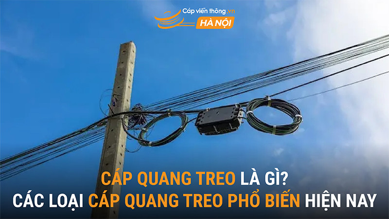 Cáp quang treo là gì? Phân loại và cấu tạo của cáp quang treo