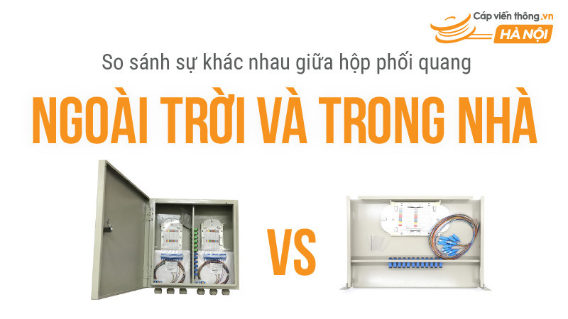 So sánh sự khác nhau giữa hộp phối quang ngoài trời và trong nhà