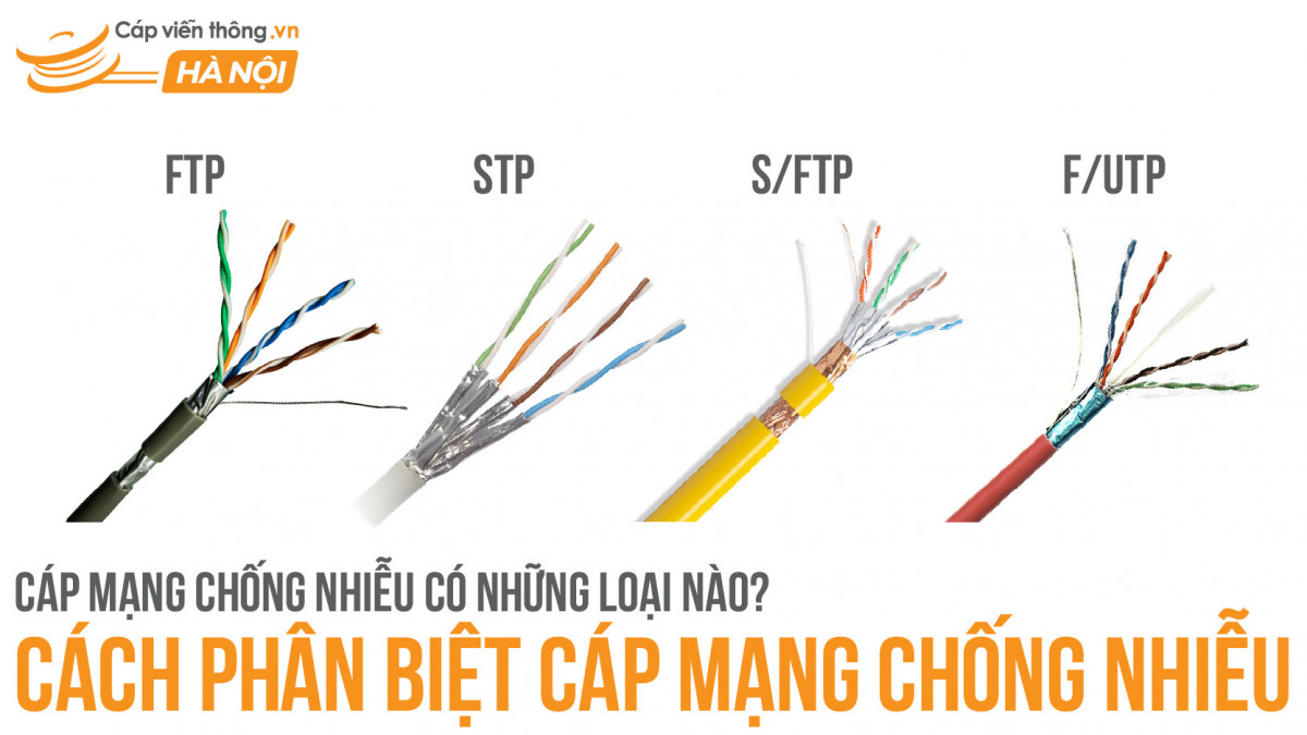 Cáp mạng chống nhiễu có những loại nào? Cách phân biệt cáp mạng chống nhiễu