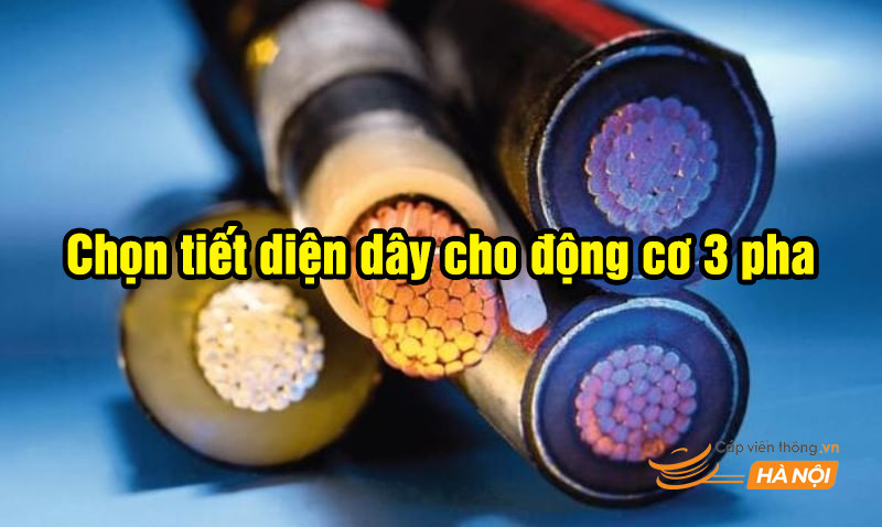 Chọn tiết diện dây cho động cơ 3 pha: cách tính & bảng nhanh