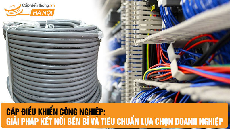 Cáp điều khiển công nghiệp: Giải pháp kết nối bền bỉ và tiêu chuẩn lựa chọn doanh nghiệp