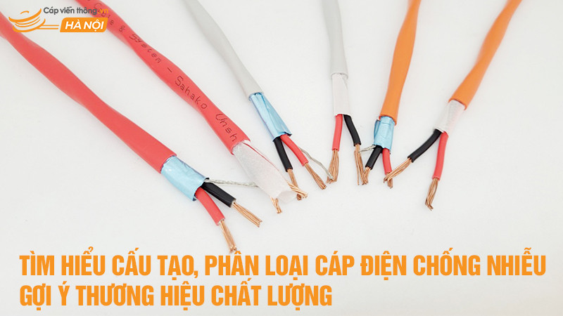 Tìm hiểu cấu tạo, phân loại cáp điện chống nhiễu & gợi ý thương hiệu chất lượng