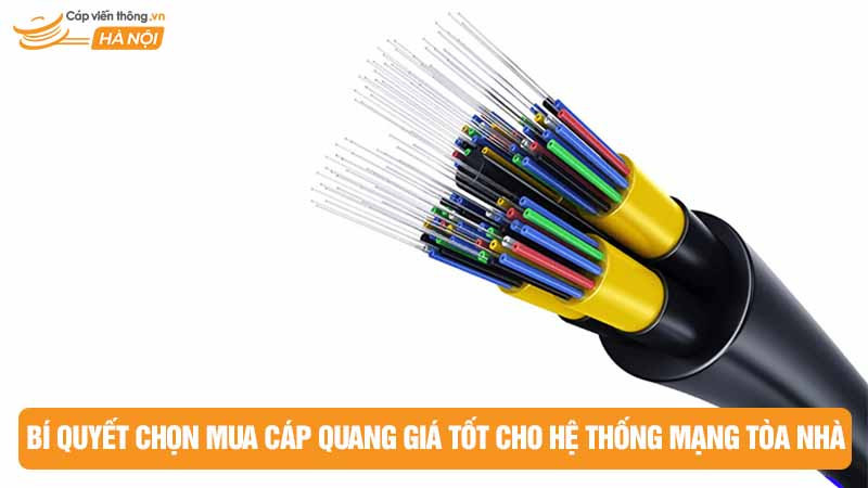 Bí quyết chọn mua cáp quang giá tốt cho hệ thống mạng tòa nhà
