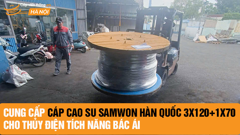 Cung cấp cáp cao su Samwon Hàn Quốc 3x120+1x70 cho thủy điện tích năng Bác Ái